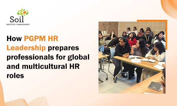How PGPM HR Leadership prepares professionals for global and multicultural HR roles